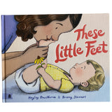 These Little Feet by Hayley Rawsthorne and Briony Stewart