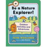 Be a Nature Explorer!: Outdoor Activities and Adventures For Kids